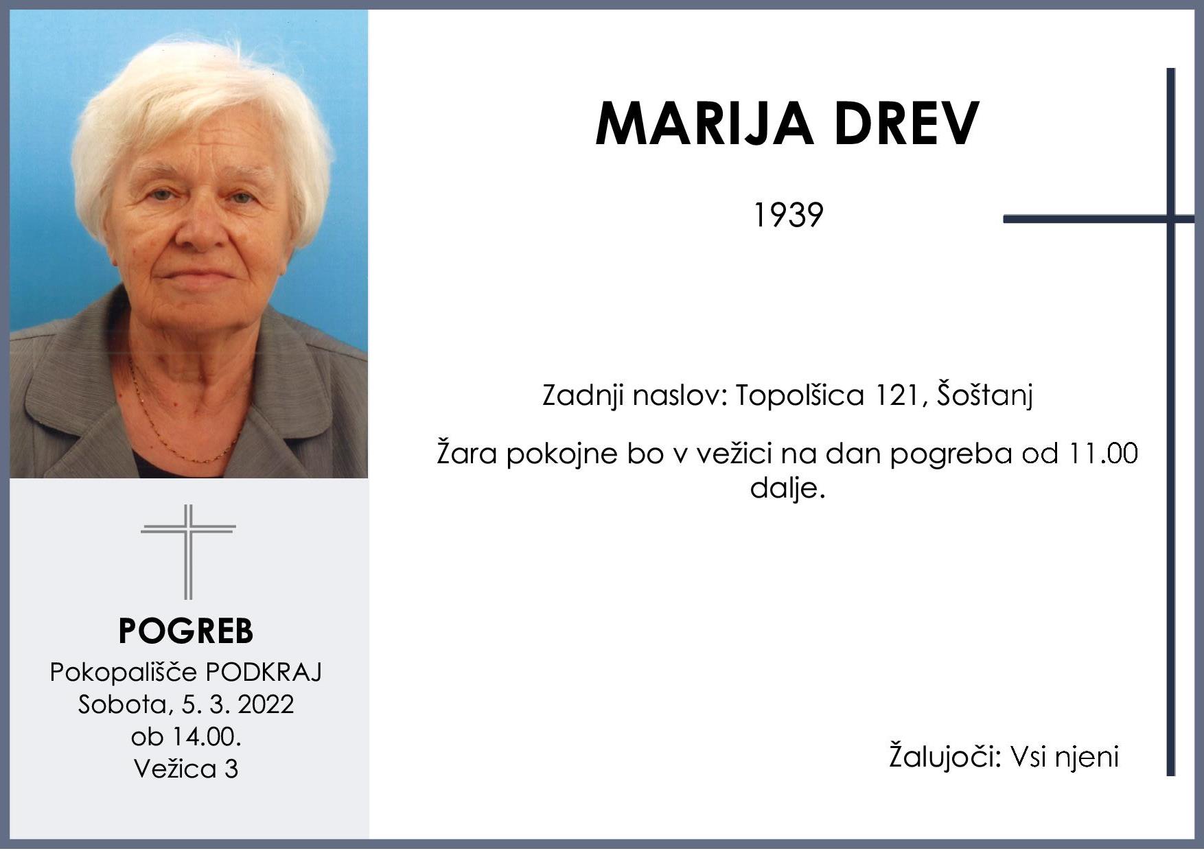 MARIJA DREV Pogreb ob štirinajstih v Podkraju v vežici od enajjstih dalje