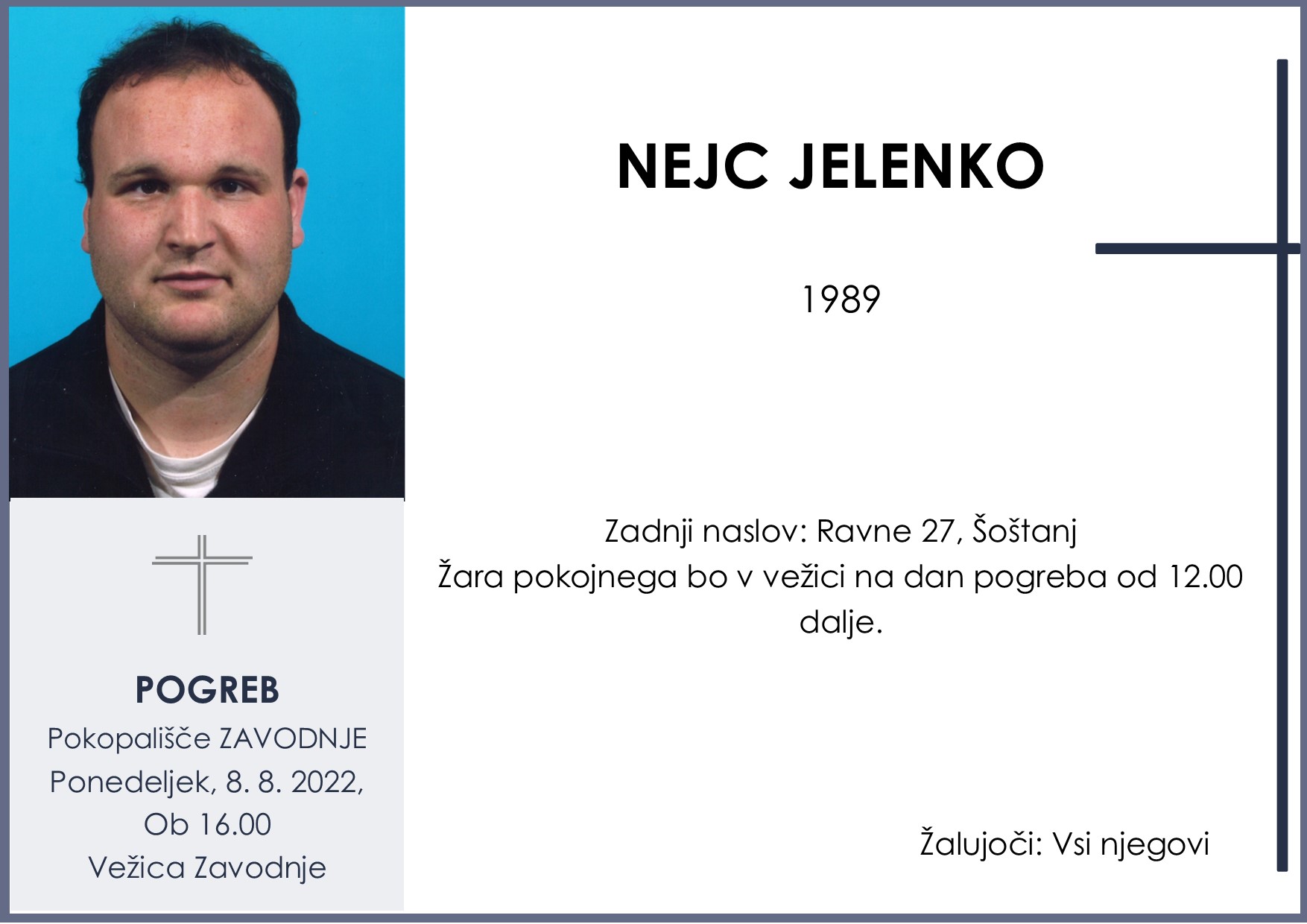 OsmrtnicaJelenkoNejc1989 pogreb ponedeljek, 8.8.2022 ob 16.00 Zavodnje