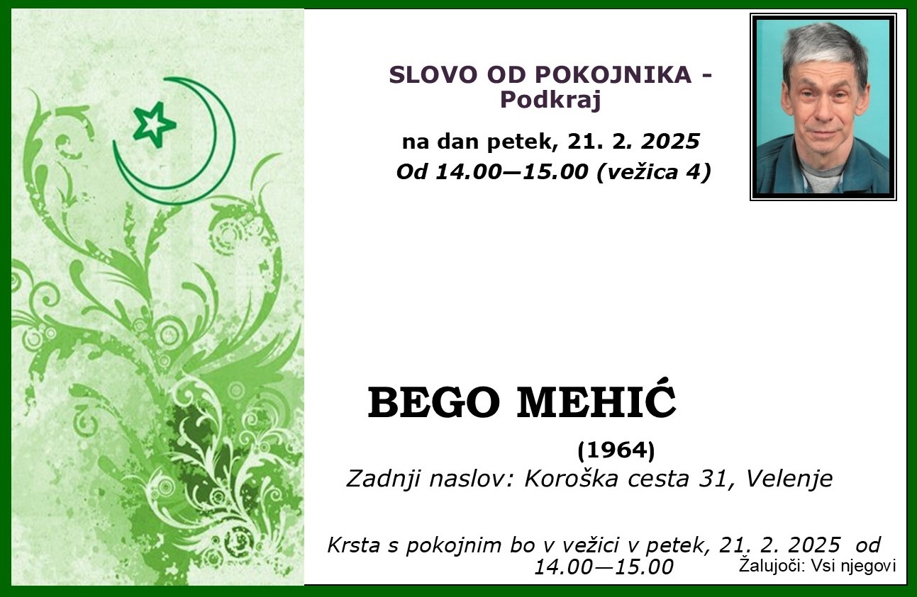 OsmrtnicaMehićBego1964slovo v petek 21.2.2025 od 14.00 do 15.00 Podkraj