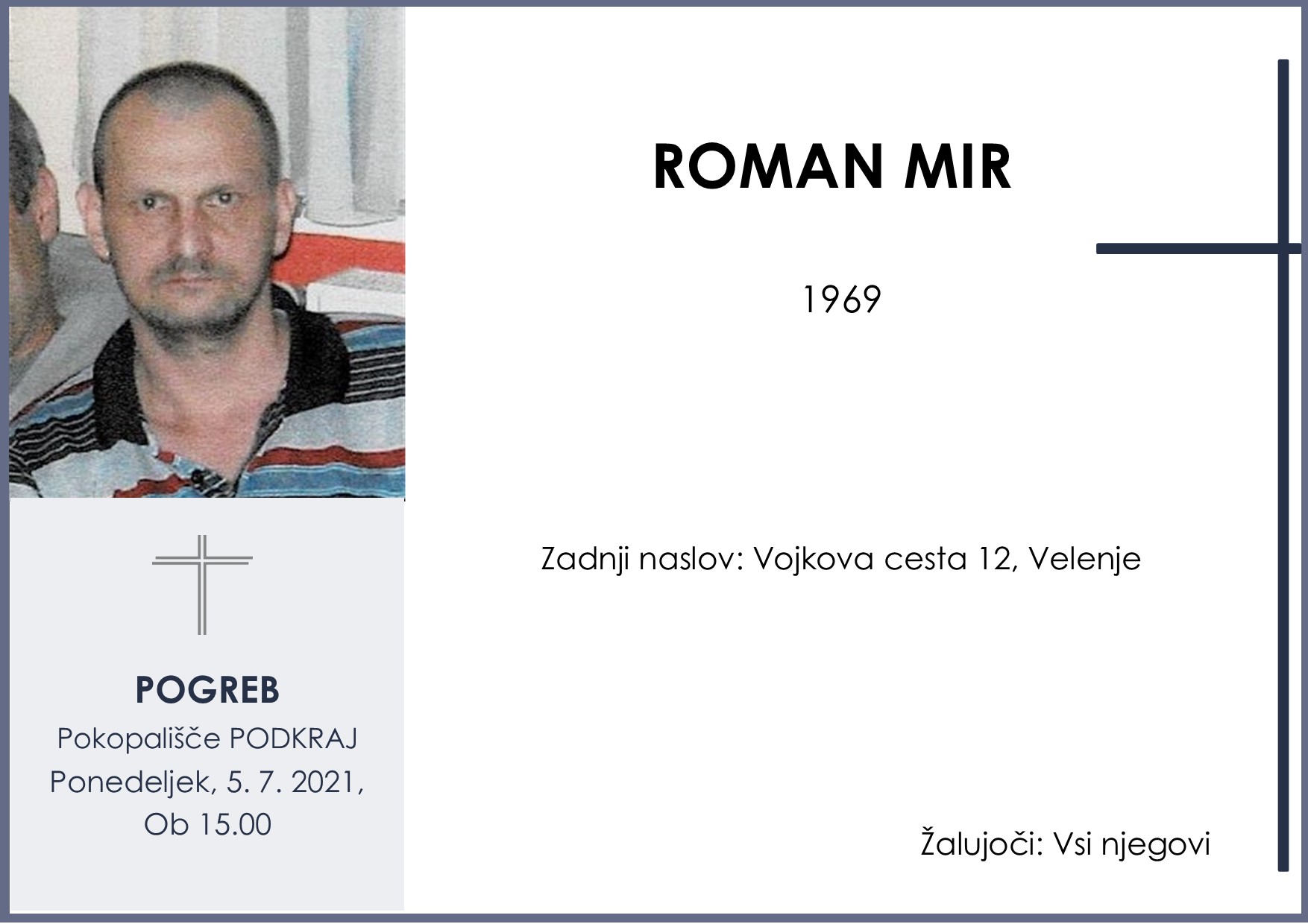 Mir Roman pogreb ponedeljek 5. 7. 2021 ob 15.00 pokopališče Podkraj